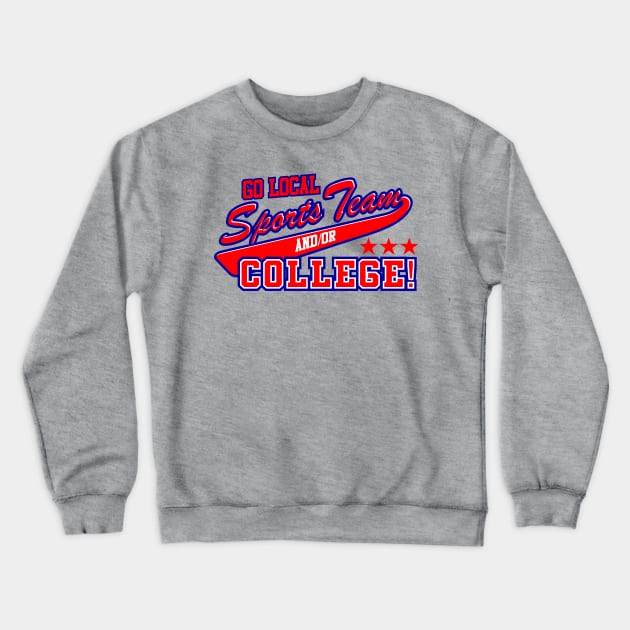 Go Local Sports Team Crewneck Sweatshirt by DavesTees